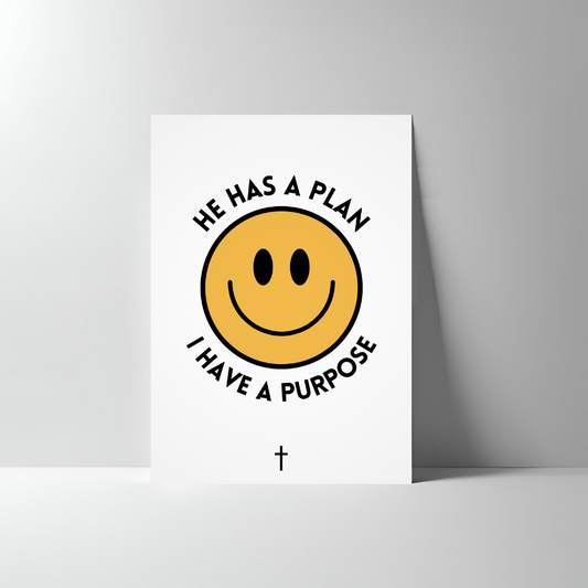 HE HAS A PLAN I HAVE A PURPOSE POSTER