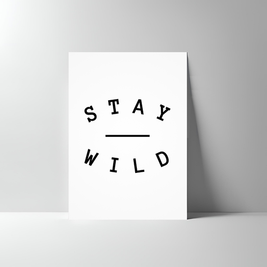 STAY WILD POSTER